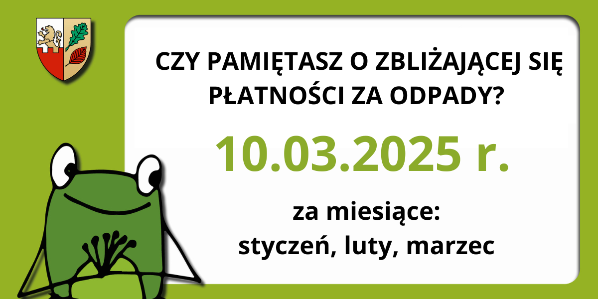 UWAGA! Zbliża się termin płatności opłaty za gospodarowanie odpadami komunalnymi – 10.03.2025 r.