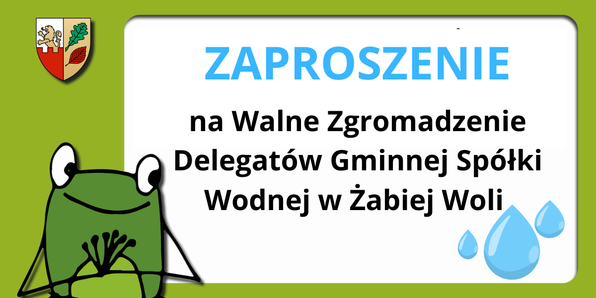 Zaproszenie na Walne Zgromadzenie Delegatów Gminnej Spółki Wodnej w Żabiej Woli