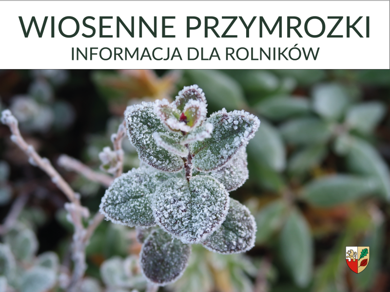 Informacja dla rolników - wiosenne przymrozki